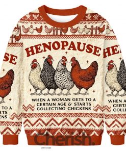 Henopause When A Woman Gets To A Certain Age Ugly Christmas Sweater Henopause When A Woman Gets To A Certain Age Ugly Christmas Sweater