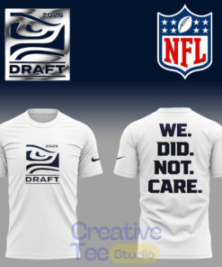 Seattle Seahawks Draft Day 2026 “We Did Not Care” Tee Hoodie