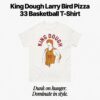 King Dough Larry Bird Pizza 33 Basketball T-Shirt
