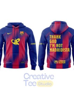 FC Barcelona THANK GOD I’M NOT MADRIDISTA Hoodie