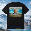 Funny President Trump Hello Greenland Shirt