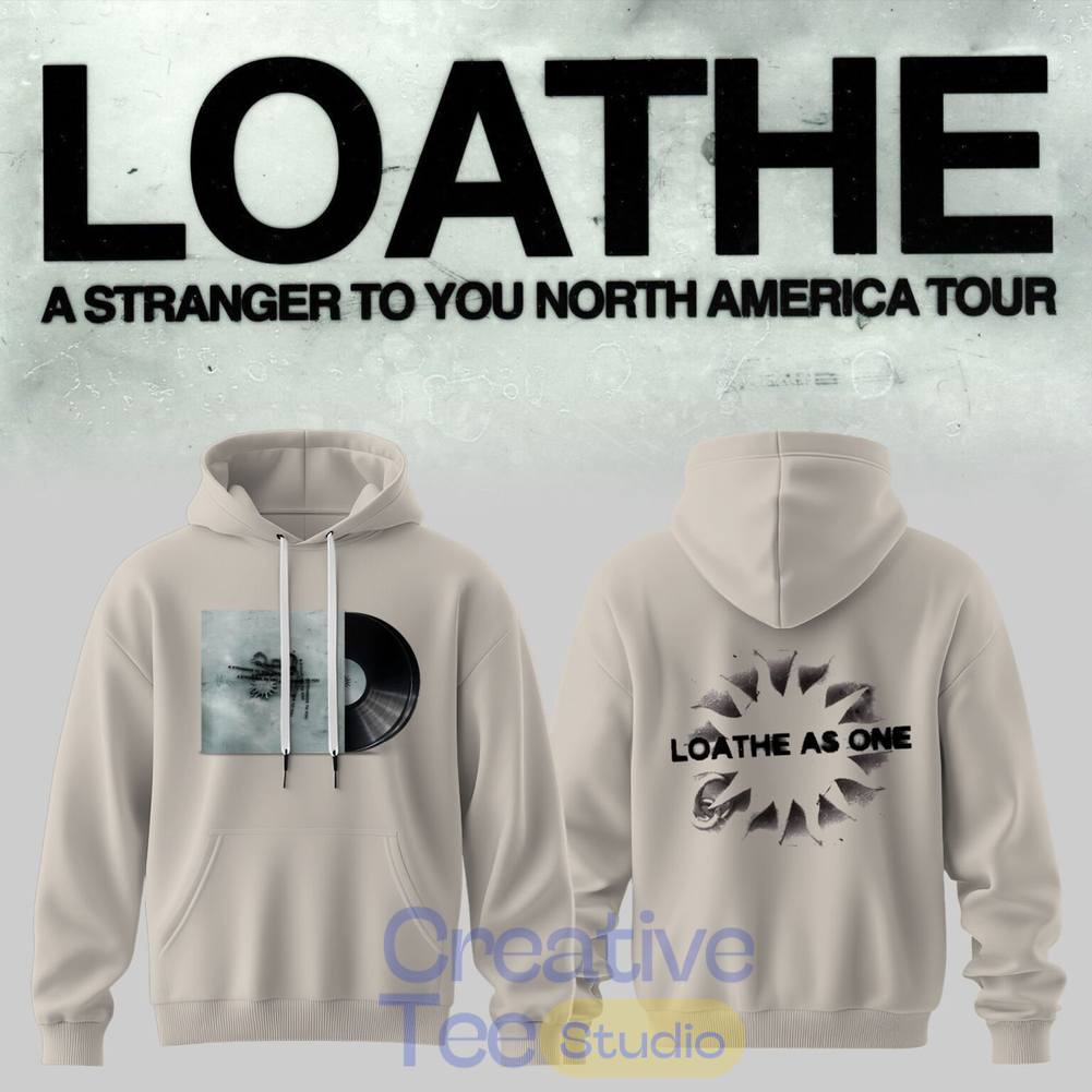 LOATHE A Stranger To You North America Tour 2026 Special Hoodie LOATHE A Stranger To You North America Tour 2026 Special Hoodie