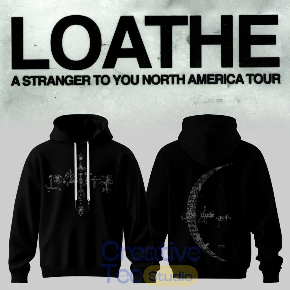 LOATHE A Stranger To You North America Tour 2026 Special Hoodie LOATHE A Stranger To You North America Tour 2026 Special Hoodie