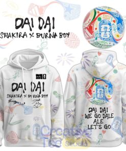 Shakira ft Burna Boy Special World Cup 26 DAI DAI Tee Hoodie