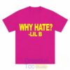 Basedworld Lil B Why Hate TShirt 2 Cf6xv.jpg
