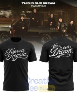 Fuerza Regida This is Our Dream Tour Edition Shirt