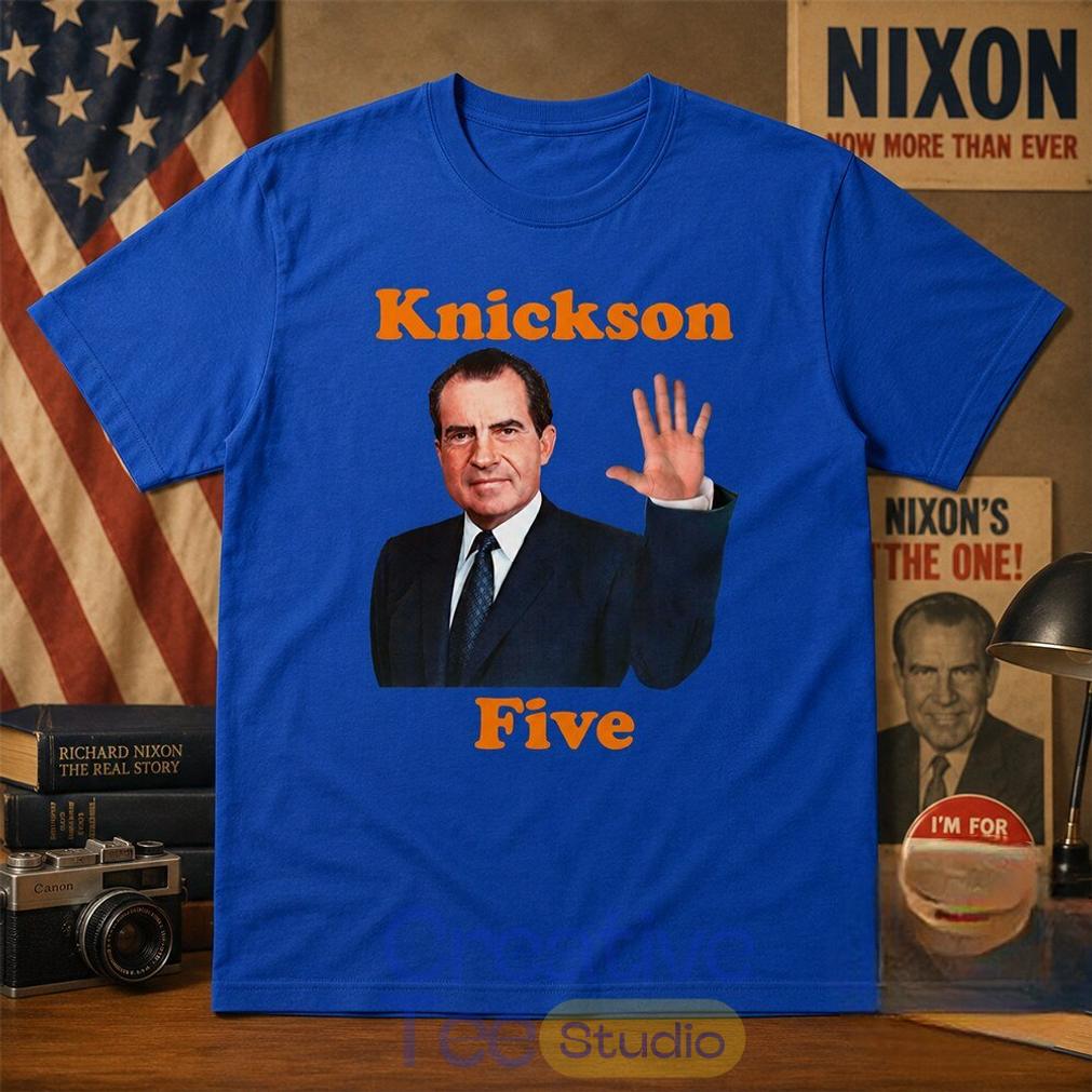Funny Richard Nixon Knickson Five Knicks Game 5 Shirt Funny Richard Nixon Knickson Five Knicks Game 5 Shirt