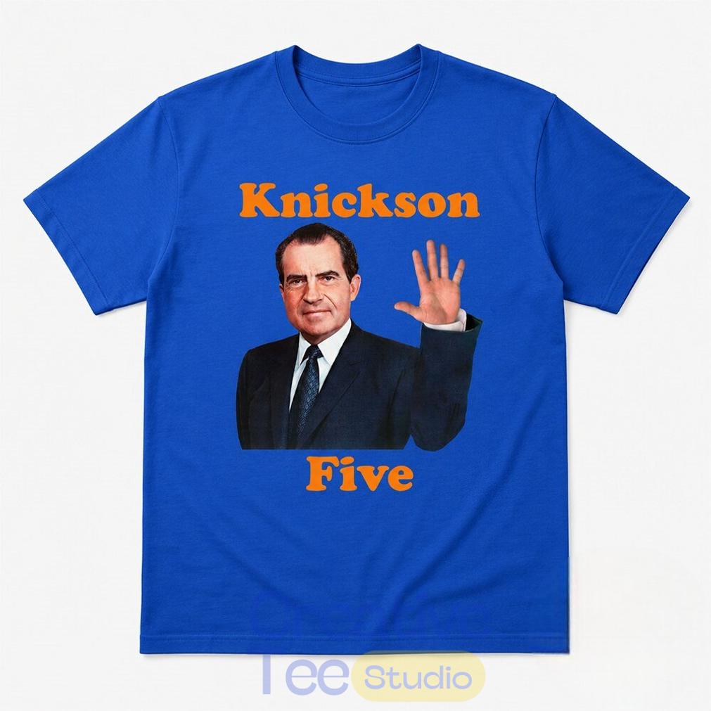 Funny Richard Nixon Knickson Five Knicks Game 5 Shirt Funny Richard Nixon Knickson Five Knicks Game 5 Shirt