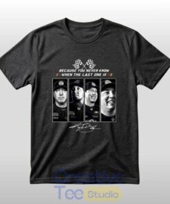 Kyle Busch 2026 ‘Because You Never Know When The Last One Is’ T-Shirt Kyle Busch 2026 ‘Because You Never Know When The Last One Is’ T-Shirt
