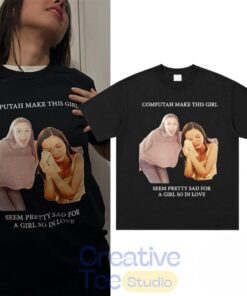 Olivia Rodrigo Computah Make This Girl Seem Pretty Sad For A Girl So In Love Shirt Olivia Rodrigo Computah Make This Girl Seem Pretty Sad For A Girl So In Love Shirt