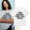 Olivia Rodrigo I Was Dancing When I Was Twelve T-Shirt