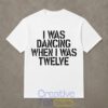 Olivia Rodrigo I Was Dancing When I Was Twelve TShirt 2 hCVKC.jpg