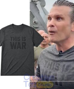 Pete Hegseth This Is War Shirt Pete Hegseth This Is War Shirt