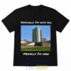 Physically I'm With You Mentally I'm Here T-Shirt 1 Physically Im With You Mentally Im Here TShirt 2 wTO9W.jpg