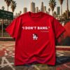 Funny Los Angeles I Don’t Bang LA Resident Shirt