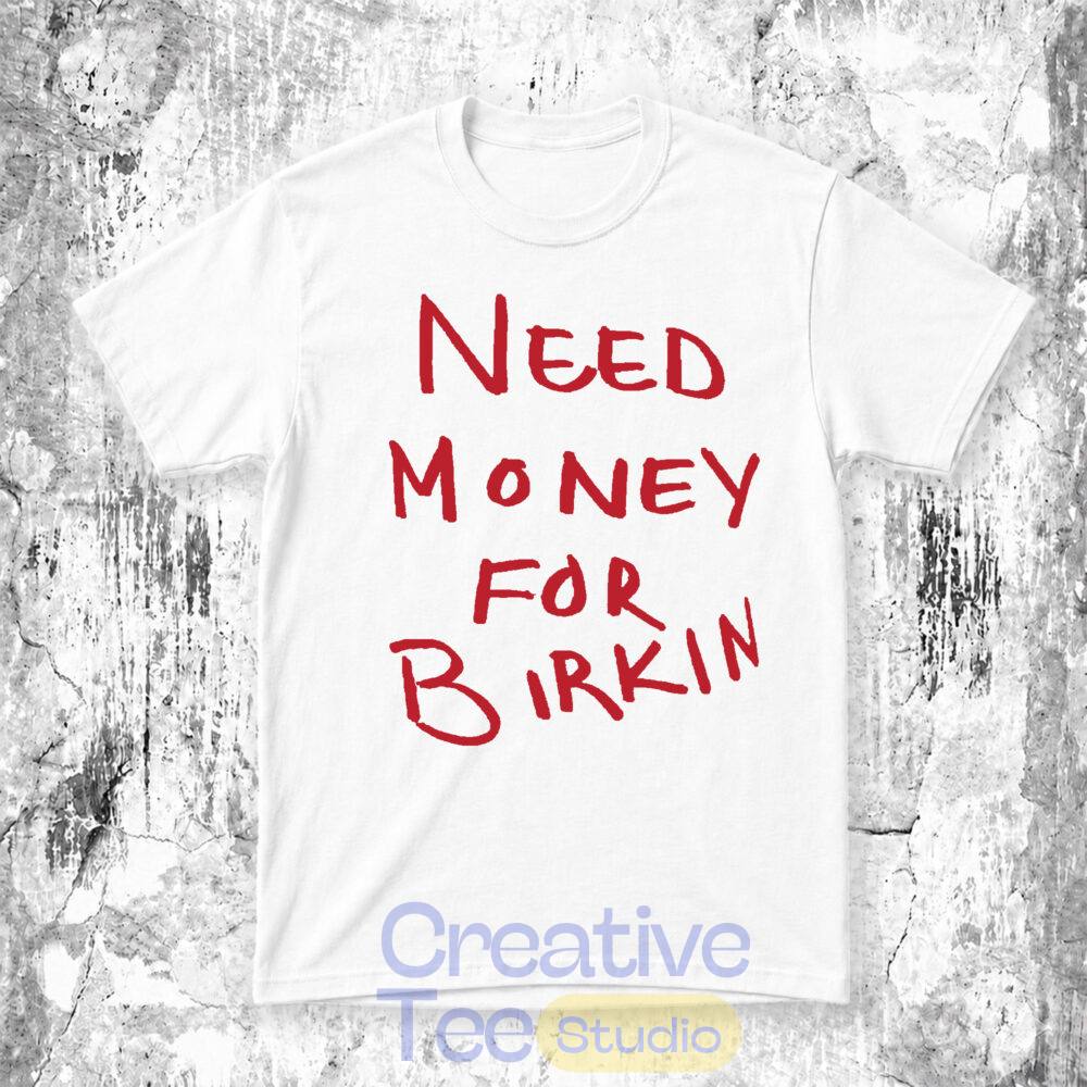 Paris Hilton Need Money For Birkin Shirt Paris Hilton Need Money For Birkin Shirt