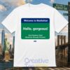 Welcome to Manhattan Hello Gorgeous Brad Hoylman Sigal T-Shirt