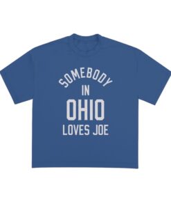 Somebody In Ohio Loves Joe Shirt